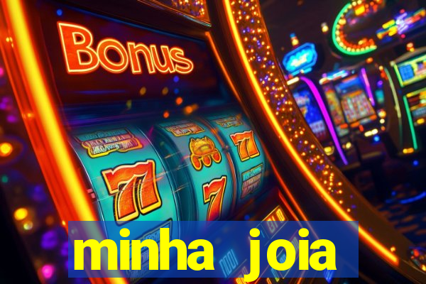 minha joia significado minha joia giria